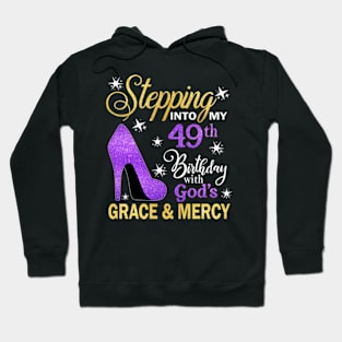 Stepping Into My 49th Birthday With God's Grace & Mercy Bday Hoodie